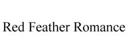 RED FEATHER ROMANCE trademark