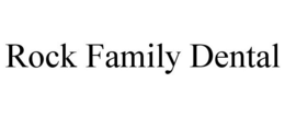 ROCK FAMILY DENTAL trademark
