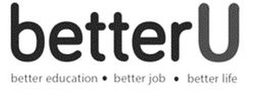 BETTERU BETTER EDUCATION  · BETTER JOB ·  BETTER LIFE trademark