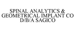 SPINAL ANALYTICS & GEOMETRICAL IMPLANT CO D/B/A SAGICO trademark