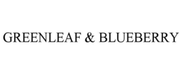 GREENLEAF & BLUEBERRY trademark