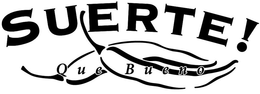 SUERTE! QUE BUENO trademark
