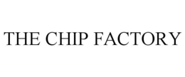 THE CHIP FACTORY trademark
