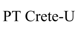 PT CRETE-U trademark
