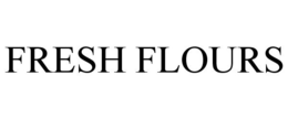 FRESH FLOURS trademark