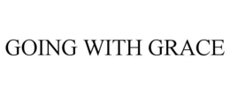 GOING WITH GRACE trademark
