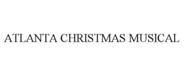 ATLANTA CHRISTMAS MUSICAL trademark
