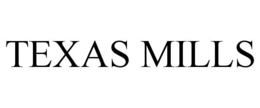 TEXAS MILLS trademark