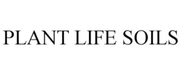 PLANT LIFE SOILS trademark