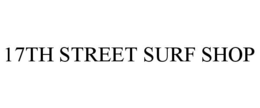 17TH STREET SURF SHOP trademark