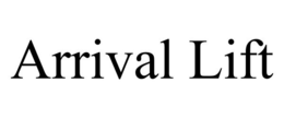 ARRIVAL LIFT trademark