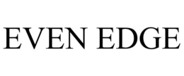 EVEN EDGE trademark