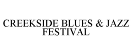 CREEKSIDE BLUES & JAZZ FESTIVAL trademark