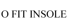 O FIT INSOLE trademark