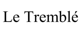 LE TREMBLÉ trademark