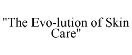 "THE EVO-LUTION OF SKIN CARE" trademark
