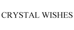 CRYSTAL WISHES trademark