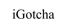 IGOTCHA trademark