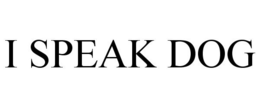 I SPEAK DOG trademark