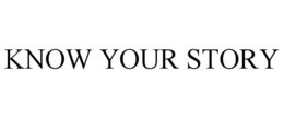 KNOW YOUR STORY trademark