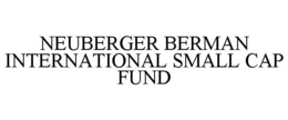 NEUBERGER BERMAN INTERNATIONAL SMALL CAP FUND trademark