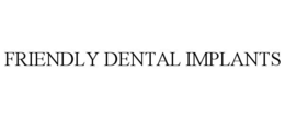 FRIENDLY DENTAL IMPLANTS trademark