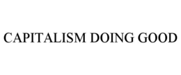 CAPITALISM DOING GOOD trademark