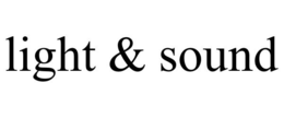 LIGHT & SOUND trademark