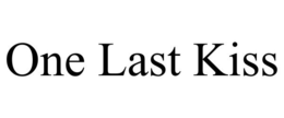 ONE LAST KISS trademark