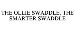 THE OLLIE SWADDLE, THE SMARTER SWADDLE trademark