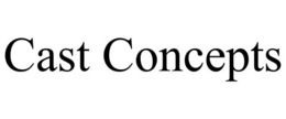 CAST CONCEPTS trademark