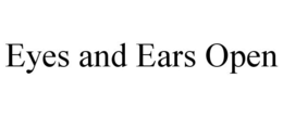 EYES AND EARS OPEN trademark