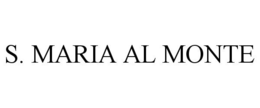S. MARIA AL MONTE trademark