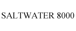 SALTWATER 8000 trademark