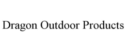 DRAGON OUTDOOR PRODUCTS trademark