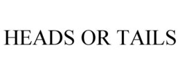HEADS OR TAILS trademark