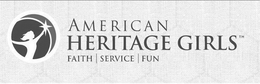 AMERICAN HERITAGE GIRLS FAITH SERVICE FUN trademark