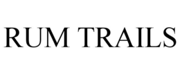 RUM TRAILS trademark