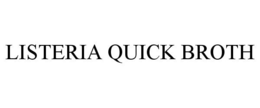 LISTERIA QUICK BROTH trademark