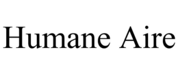 HUMANE AIRE trademark