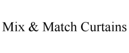 MIX & MATCH CURTAINS trademark