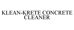 KLEAN-KRETE CONCRETE CLEANER trademark