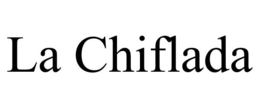 LA CHIFLADA trademark