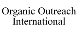ORGANIC OUTREACH INTERNATIONAL trademark