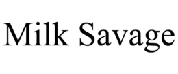 MILK SAVAGE trademark