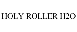 HOLY ROLLER H2O trademark