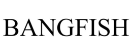 BANGFISH trademark