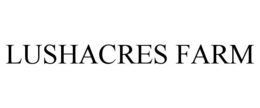 LUSHACRES FARM trademark