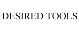 DESIRED TOOLS trademark