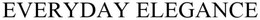 EVERYDAY ELEGANCE trademark